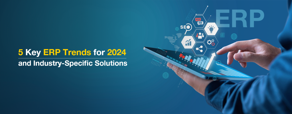 5 Key ERP Trends for 2024 and Industry-Specific Solutions - People Tech ...