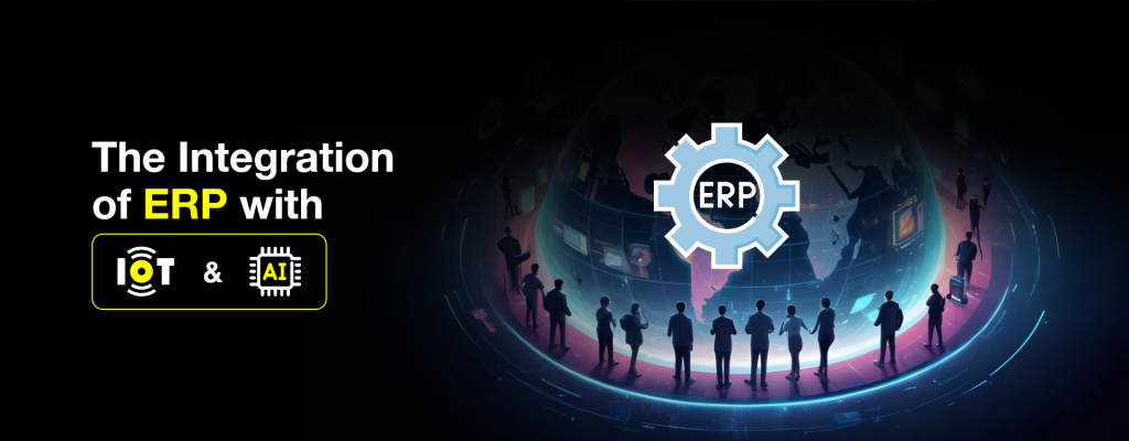 The Integration of ERP with IoT and AI Banner